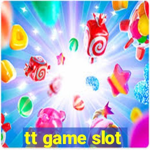 tt game slot